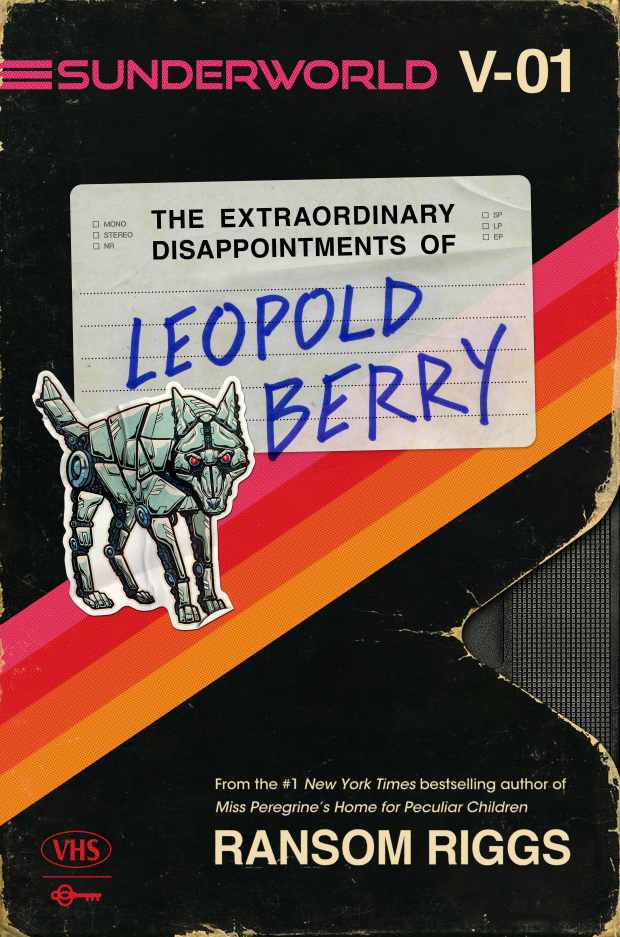 "Sunderworld, Vol. I: The Extraordinary Disappointments of Leopold Berry" by Ransom Riggs (Dutton)